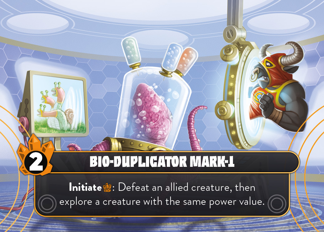 Bio-Duplicator Mark-1. Initiate (Octonite): Defeat an allied creature, then explore a creature with the same power value.